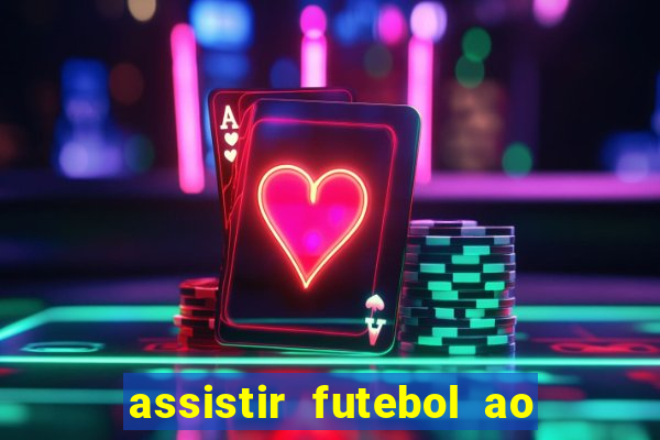 assistir futebol ao vivo multimarcas